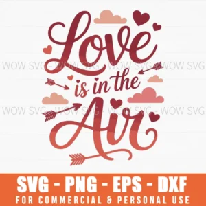 Love Is In The Air Valentines Day Svg Png