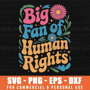 Big Fan Of Human Rights Floral Svg Png