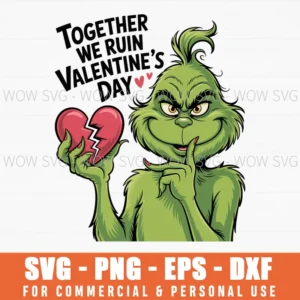 Together We Ruin Valentine’S Day Svg Grinch Valentine'S Day Png
