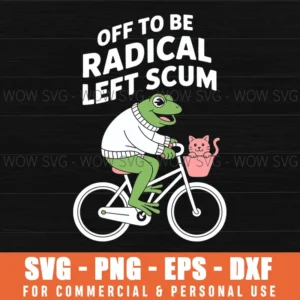 Off To Be Radical Left Scum Funny Frog And Cat Resistance Svg Png