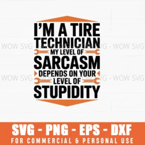 Tire Technician My Level Of Sarcasm, Tire Mechanic Svg Png