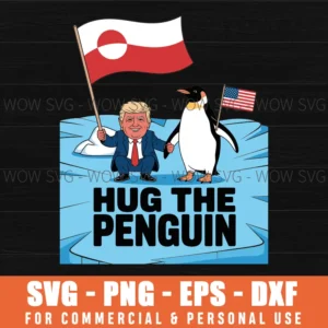 Hug The Penguin, Trump And Penguin On Ice With Greenland And Usa Flags Svg Png