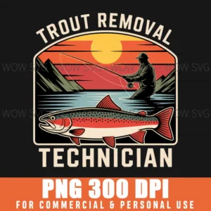 Trout Removal Technician Funny Fishing Fisherman Hook Catch Png