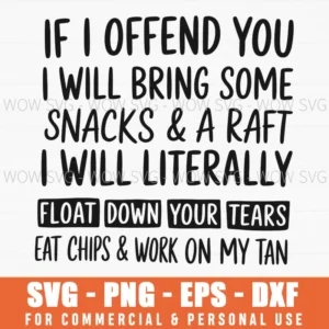 Offend You Ill Bring Snacks Raft Funny Sarcastic Quote Svg Png