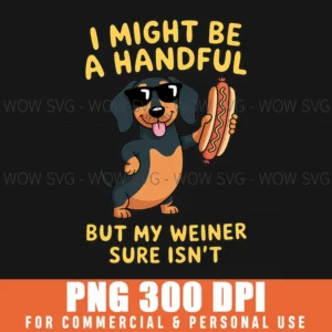 Funny Dachshund Weiner Dog Handful Humor Saying Png