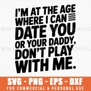 I Can Date You Or Daddy Funny Savage Sarcasm Quote Svg Png
