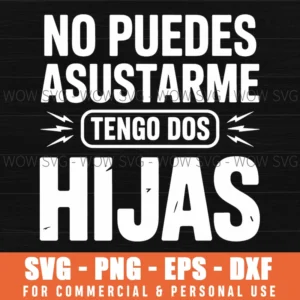 No Puedes Asustarme Tengo Dos Hijas Spanish Dad Father Papa Svg