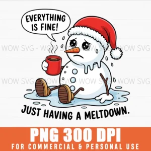 Everything Fine Meltdown Snowman Funny Sarcastic Png