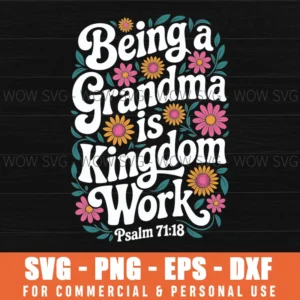 Being A Grandma Is Kingdom Work Christian Quote Svg Png