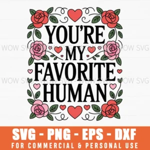 You’Re My Favorite Human Valentine'S Day Svg Png