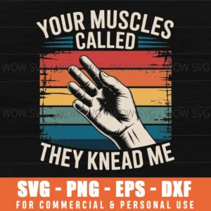 Your Muscles Called They Knead Me Funny Massage Theray Svg Png