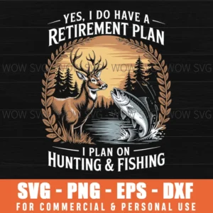 Retirement Plan On Hunting & Fishing Fisherman Hunter Dad Svg Png