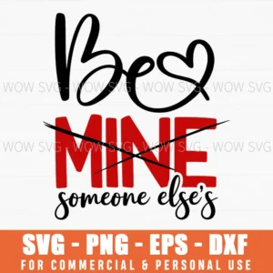 Funny Be Mine Someone Elses Valentine Svg Png