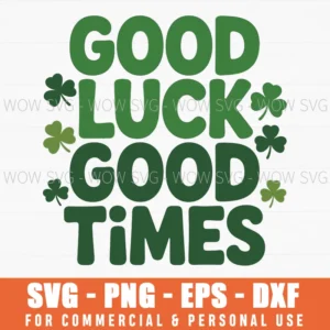 Good Luck Good Times St Patrick’S Day, Funny Irish Svg Png