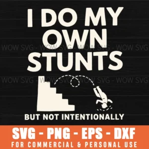 Stunts Not Intentional Funny Sarcasm Quote Svg Png
