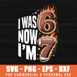 I Was 6 Now I'M 7 Old Football Drip 7Th Birthday Boy Svg Png
