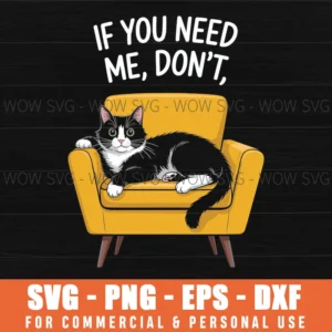 If You Need Me Don’T Funny Black Cat Sarcastic Humor Svg Png
