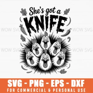 Funny Chicken Svg “She’S Got A Knife” Kitchen Humor Cut File