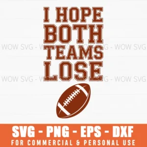 I Hope Both Teams Lose Funny American Football Fan Svg Png