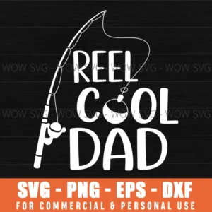 Reel Cool Dad Funny Fathers Day Fishing Theme Svg Png