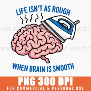 Smooth Brain Sarcasm Life Rough Adult Jokes Funny Png