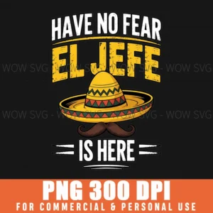 Cinco De Mayo Funny El Jefe Boss Fiesta Party Humor Png