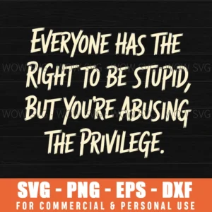 Funny Sarcastic Stupid Rights Svg Png