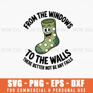 From The Windows To The Walls There Better Not Be Any Falls Png Svg
