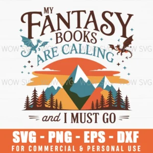 My Fantasy Books Are Calling I Must Go Mountain Camping Svg