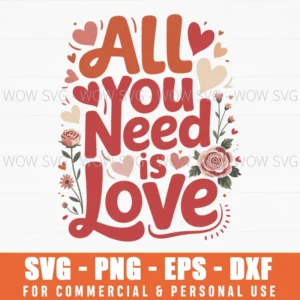 All You Need Is Love Valentines Day Svg Png