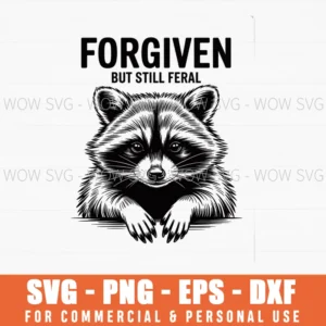 Forgiven But Still Feral Raccoon Funny Quote Svg Png