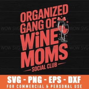 Organized Gang Of Wine Moms Funny Wine Lovers Social Club Svg Png