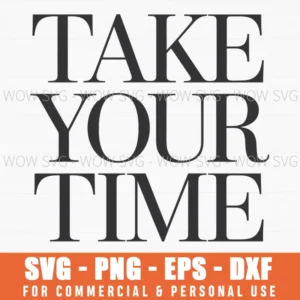 Take Your Time – Minimalist Motivational Quote Svg Png