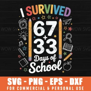 I Survived 67 33 Days Of School, 100 Days Of School Svg Png