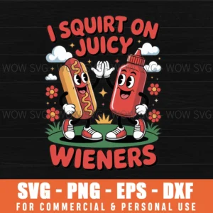 I Swallow Juicy Wiener Funny Embarrassing Dirty Adult Humor Svg Png
