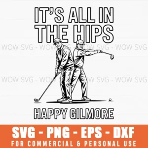 Happy Gilmore 30Th Anniversary It’S All In The Hips Svg Png