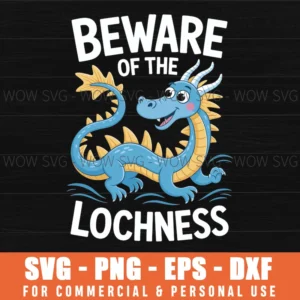Nessie Beware Of The Loch Ness Monster Funny Scottish Myth Svg Png