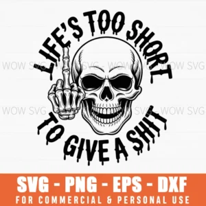 Skull Middle Finger Svg – Life’S Too Short Dark Humor Design