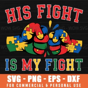 His Fight Is My Fight Puzzle Piece Autism Awareness Svg Png