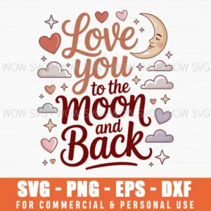 Love You To The Moon And Back Valentines Day Svg Png
