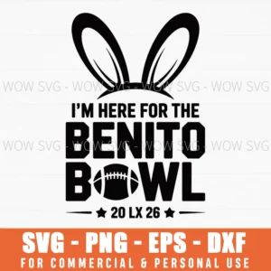 I’M Here For The Benito Bowl Svg, Bad Bunny Super Bowl 2026 Svg Png