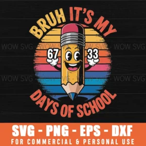 Bruh Its My 67 33 Days Of School 100Th Day School Teacher Svg Png