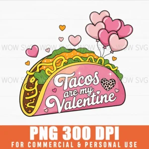 Tacos Are My Valentine Day Poster Funny Love Svg Png