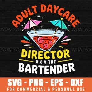 Adult Daycare Director Bartender Mixologist Funny Quote Svg