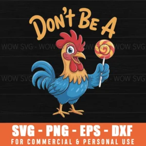 Don'T Be A Cock Or Sucker - Silly Rooster & Lollipop Funny Svg Png
