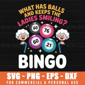 What Has Balls And Keeps The Ladies Smiling Bingo Svg Png