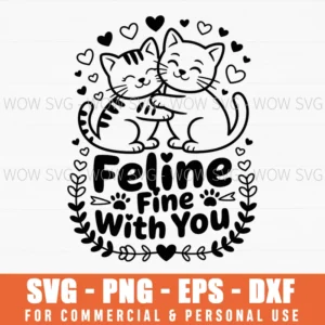 Feline Fine With You Valentine'S Day Svg Png