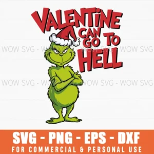 Valentine Can Go To Hell Svg Grinch Valentine'S Day Png