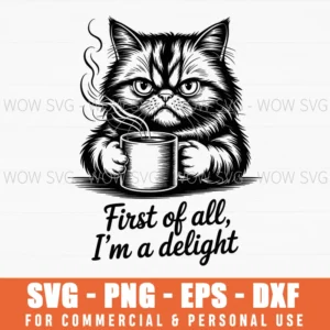 Funny Cat Coffee Sarcastic Women'S First Of All Im A Delight Svg Png