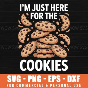 I'M Just Here For The Cookies Funny Chocolate Chip Cookie Svg Png